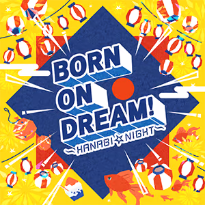 BORN ON DREAM! ～HANABI☆NIGHT～ ジャケット