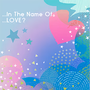 ...In The Name Of。 ...LOVE? ジャケット